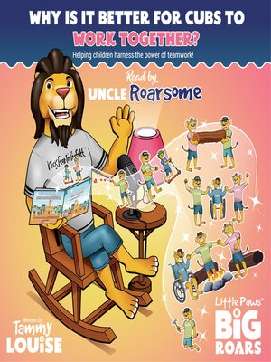 cover image of Why Is It Better for Cubs to Work Together? Read by Uncle Roarsome